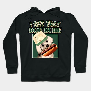 I Got That Dog In Me // Funny Retro Style Hoodie